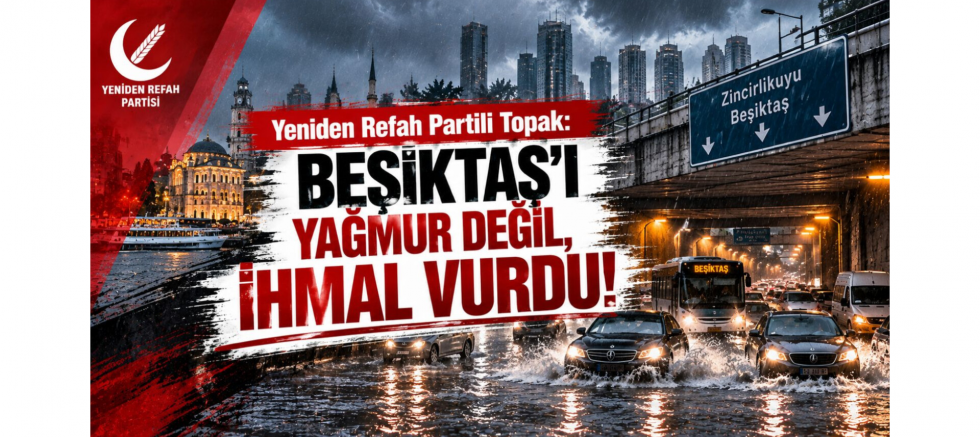 Başkan Osman Topak: Beşiktaş'ı Yağmur Değil, İhmal Vurdu! - GÜNDEM - İnternetin Ajansı