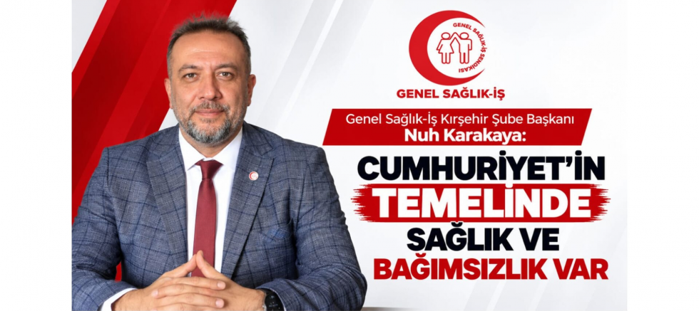 Karakaya: Cumhuriyet'in Temelinde Sağlık ve Bağımsızlık Var - GÜNDEM - İnternetin Ajansı